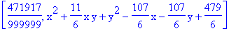 [471917/999999, x^2+11/6*x*y+y^2-107/6*x-107/6*y+479/6]